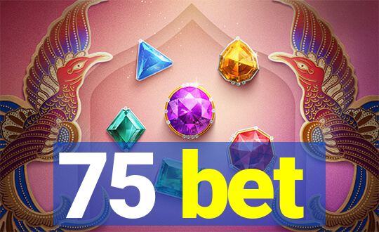 75 bet